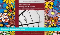 READ FULL  Axis Rule in Occupied Europe: Laws of Occupation, Analysis of Government, Proposals for