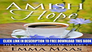 [PDF] FREE Amish Hope: An Amish Romance (The Coffee Shop Miller Sisters Book 1) [Read] Full Ebook