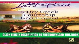 [PDF] FREE A Dry Creek Courtship [Download] Full Ebook