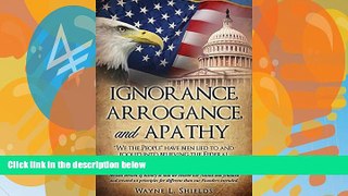 Books to Read  IGNORANCE, ARROGANCE, AND APATHY  Full Ebooks Best Seller
