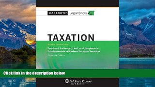 Books to Read  Casenotes Legal Briefs: Taxation Keyed to Freeland, Lathrope, Lind   Stephens, 16th