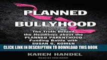[EBOOK] DOWNLOAD Planned Bullyhood: The Truth Behind the Headlines about the Planned Parenthood