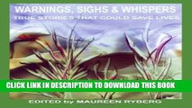 [EBOOK] DOWNLOAD Warnings, Sighs   Whispers: True Stories That Could Save Lives GET NOW