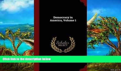 READ NOW  Democracy in America, Volume 1  Premium Ebooks Online Ebooks