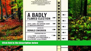 READ NOW  A Badly Flawed Election: Debating Bush V. Gore, the Supreme Court, and American