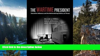 Deals in Books  The Wartime President: Executive Influence and the Nationalizing Politics of