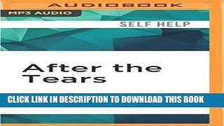 [EBOOK] DOWNLOAD After the Tears: Helping Adult Children of Alcoholics Heal Their Childhood Trauma