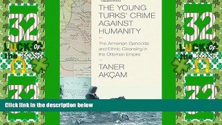 Must Have PDF  The Young Turks  Crime against Humanity: The Armenian Genocide and Ethnic Cleansing