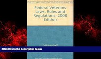 READ book  Federal Veterans Laws, Rules and Regulations, 2008 Edition  DOWNLOAD ONLINE
