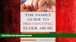 FREE PDF  The Family Guide to Preventing Elder Abuse: How to Protect Your Parentsâ€”and Yourself