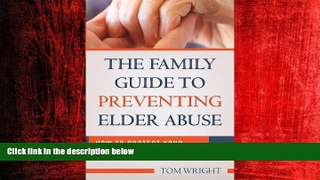 FREE PDF  The Family Guide to Preventing Elder Abuse: How to Protect Your Parentsâ€”and Yourself
