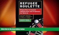 Big Deals  Refugee Roulette: Disparities in Asylum Adjudication and Proposals for Reform  Best