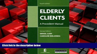 FREE DOWNLOAD  Elderly Clients: A Precedent Manual (Fourth Edition)  DOWNLOAD ONLINE