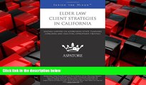 FREE PDF  Elder Law Client Strategies in California: Leading Lawyers on Addressing Estate Planning