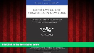 READ book  Elder Law Client Strategies in New York: Leading Lawyers on Understanding the Changing