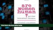 Must Have PDF  Are Women Human?: And Other International Dialogues  Best Seller Books Most Wanted