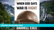 Deals in Books  When God Says War Is Right: The Christianâ€™s Perspective on When and How to