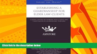 READ book  Establishing a Guardianship for Elder Law Clients: Leading Lawyers on Working with