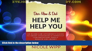 FREE DOWNLOAD  Dear Mom   Dad:  Help Me Help You: An Elder Law Attorney s Guide to Smart