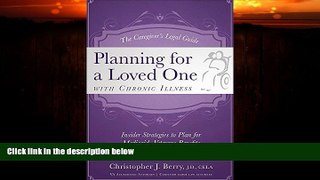 FREE DOWNLOAD  The Caregiver s Guide Planning for a Loved One With Chronic Illness: Inside