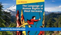 Must Have  The Language of Human Rights in West Germany (Pennsylvania Studies in Human Rights)