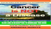 [EBOOK] DOWNLOAD Cancer Is Not a Disease - It s a Survival Mechanism GET NOW