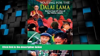 Big Deals  Waiting for the Dalai Lama: Stories from All Sides of the Tibetan Debate  Full Read