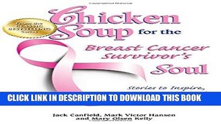 [EBOOK] DOWNLOAD Chicken Soup for the Breast Cancer Survivor s Soul: Stories to Inspire, Support
