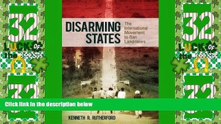 Big Deals  Disarming States: The International Movement to Ban Landmines (Praeger Security