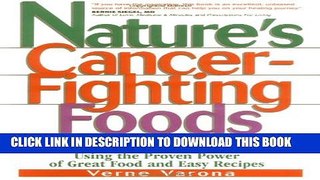 [EBOOK] DOWNLOAD Nature s Cancer-Fighting Foods: Prevent, Reverse and Even Cure the Most Common