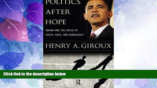 Big Deals  Politics After Hope: Obama and the Crisis of Youth, Race, and Democracy (The Radical