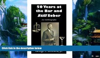Big Deals  50 Years at the Bar and Still Sober: An Autobiography  Full Ebooks Most Wanted