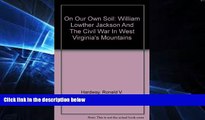 Full [PDF]  On Our Own Soil: William Lowther Jackson and the Civil War in West Virginia s