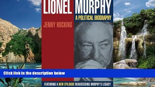 Books to Read  Lionel Murphy: A Political Biography  Full Ebooks Best Seller