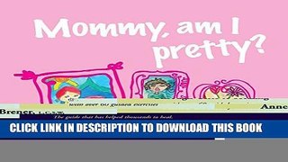 [EBOOK] DOWNLOAD Mommy, Am I Pretty? PDF