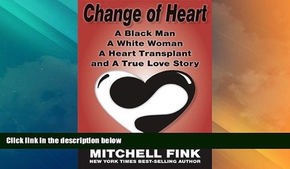 Big Deals  Change of Heart: A Black Man, A White Woman, A Heart Transplant, and A True Love Story