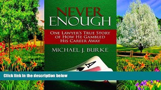 Deals in Books  Never Enough: One Lawyer s True Story of How He Gambled His Career Away  Premium