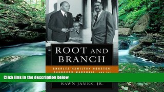 Deals in Books  Root and Branch: Charles Hamilton Houston, Thurgood Marshall, and the Struggle to