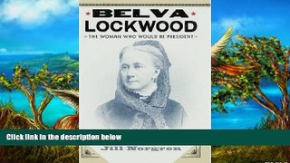 Deals in Books  Belva Lockwood: The Woman Who Would Be President  Premium Ebooks Full PDF