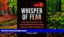 Deals in Books  Whisper of Fear: The True Story of the Prosecutor Who Stalks the Stalkers  READ