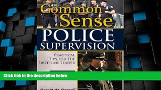 Must Have PDF  Common Sense Police Supervision: Practical Tips for the First-Line Leader  Full