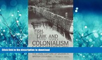 READ PDF Fish, Law, and Colonialism: The Legal Capture of Salmon in British Columbia READ PDF