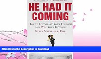 FAVORITE BOOK  He Had It Coming: How to Outsmart Your Husband and Win Your Divorce FULL ONLINE