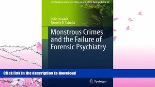 GET PDF  Monstrous Crimes and the Failure of Forensic Psychiatry (International Library of Ethics,