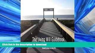READ THE NEW BOOK The Living Will Guidebook: A Lay Person s Guide to Living Wills and the Right to