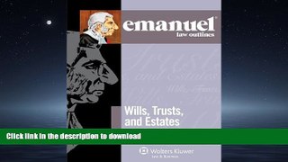READ THE NEW BOOK Emanuel Law Outlines: Wills, Trusts, and Estates Keyed to Dukeminier and Sitkoff