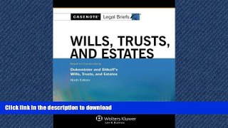 EBOOK ONLINE Casenote Legal Briefs: Wills Trusts   Estates, Keyed to Dukeminier   Sitkoff, Ninth