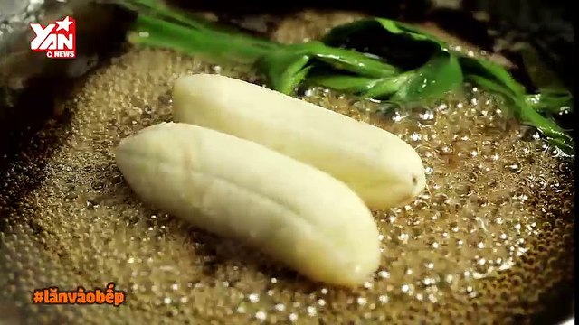 [Nhòm Nhèm] Đã có bí quyết làm món chuối ngào đường ngon ngất ngây