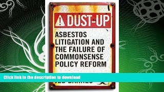 GET PDF  Dust-Up: Asbestos Litigation and the Failure of Commonsense Policy Reform FULL ONLINE