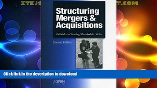 READ BOOK  Structuring Mergers   Acquisitions: A Guide to Creating Shareholder Value FULL ONLINE